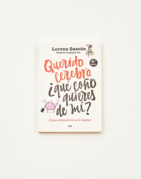 Querido cerebro ¿qué coño quieres de mi?